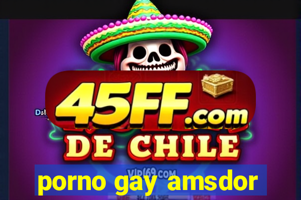 porno gay amsdor